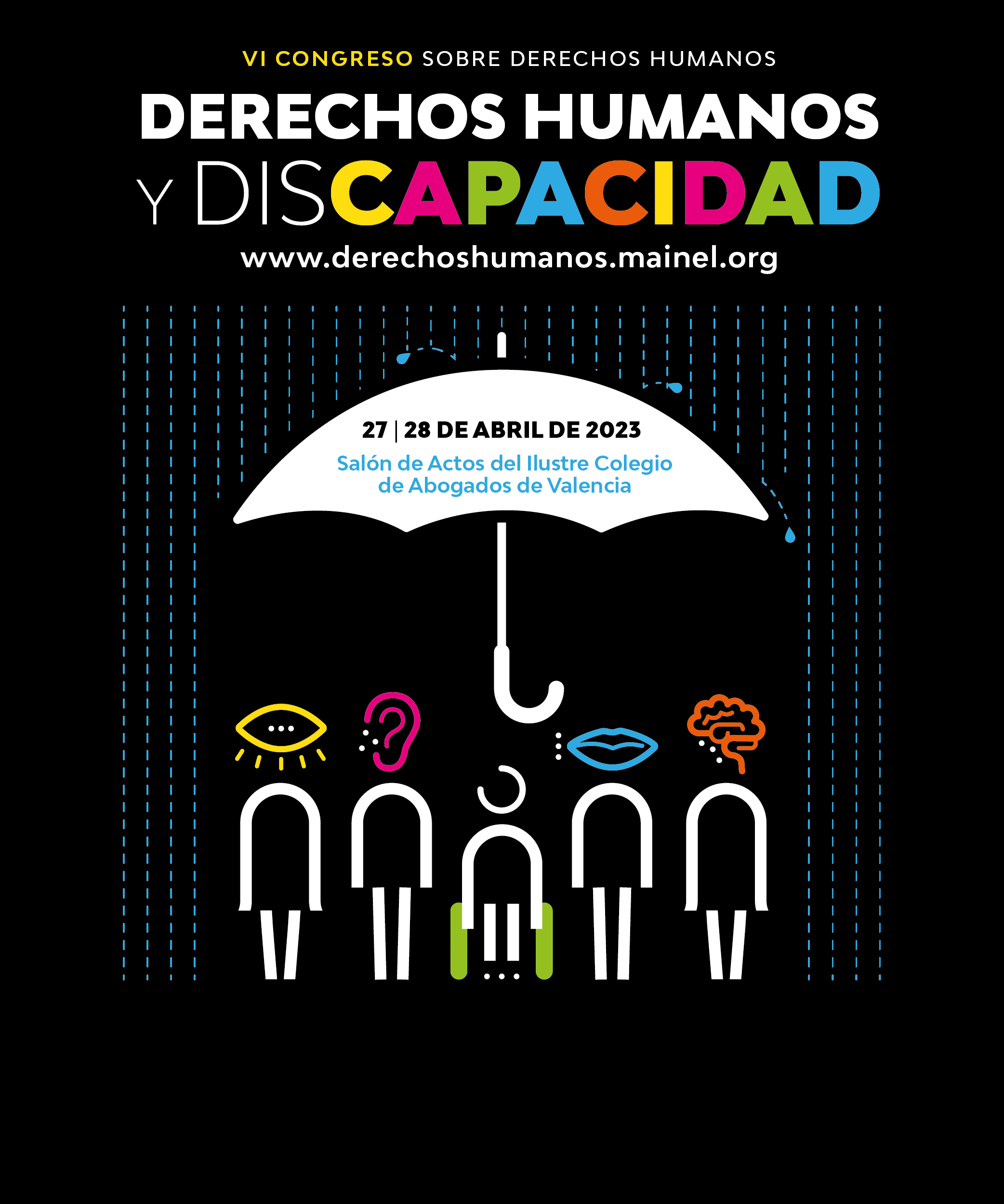 VI Congreso sobre Derechos Humanos. Derechos Humanos y Discapacidad. 27 y 28 de abril de 2023. Salón de actos del Ilustre Colegio de Abogados de Valencia. www.derechoshumanos.mainel.org